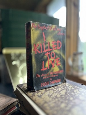 I Killed to Live: The Story of Eric Pleasants, by Eddie Chapman First Ed 1957
