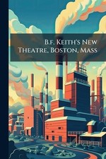 B.f. Keith's New Theatre, Boston, Mass Anonymous Paperback