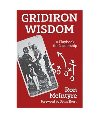 Gridiron Wisdom: A Playbook for Leadership, McIntyre, Ron