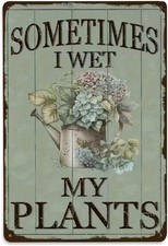 Sometimes I Wet My Plants Vintage Tin Metal Signs Home D cor 8x12
