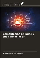 Matthew N. O. Sadiku | ComputacióN En Nube Y Sus Aplicaciones | Taschenbuch
