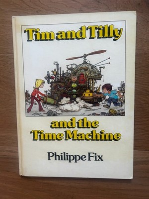Tim and Tilly and the Time Machine by Philippe Fix 1st UK Edition 1977 HB SCARCE