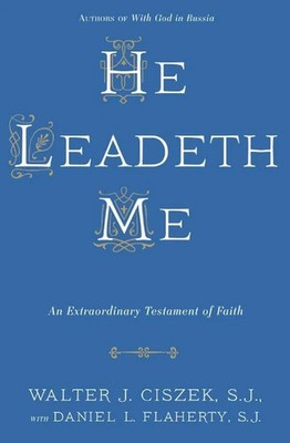 He Leadeth Me   Walter J. Ciszek S.J., Paperback, Brand New
