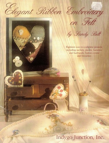 Elegant Ribbon Embroidery On Felt 18 Patterns By Indygo Junction