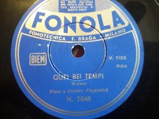 78 giri"PIANO A CILINDRO " PIACENTINA - QUEI BEI TEMPI " FONOLA N 7048 EX.