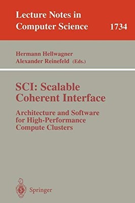SCI: SCALABLE COHERENT INTERFACE: ARCHITECTURE AND By Hermann Hellwagner