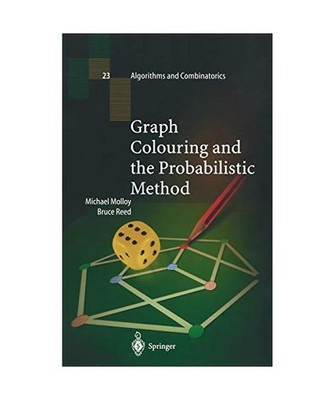 Graph Colouring and the Probabilistic Method, Michael Molloy, Bruce Reed