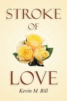 Kevin M. Bill | Stroke Of Love | Taschenbuch | Englisch (2016) | Westbow Press