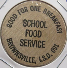 Vintage School Food Service ISD 091 Brownsville, TX Wooden Nickel - Token Texas