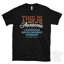 THIS IS WHAT AN AWESOME LANGUAGE DEVELOPMENT STUDENT LOOKS LIKE FUNNY T-SHIRT