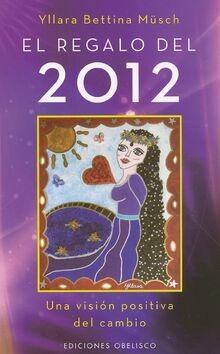 El regalo del 2012 : una visión positiva del cambio... | Buch | Zustand sehr gut