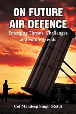 On Future Air Defence Emerging Threats, Challenges and Future Trends Singh Buch