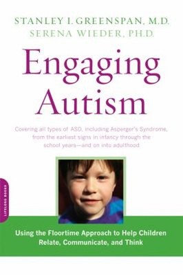 Engaging Autism : Using the Floortime Approach to Help Children R