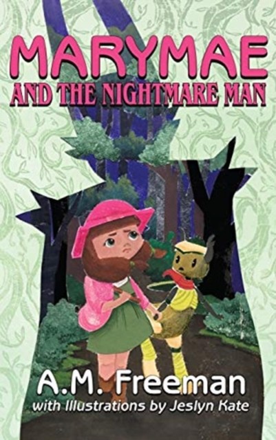 Marymae and the Nightmare Man by A M Freeman (Hardback Book)