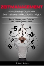 Stressfrei und produktiv: Zeitmanagement optimieren mit Selbsttest und