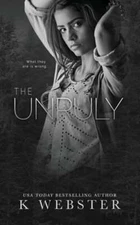 The Unruly by K Webster: New