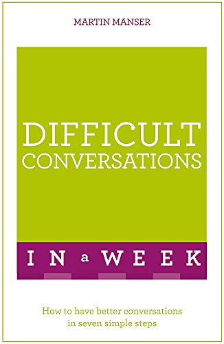 Difficult Conversations In A Week: How To Have Better... - Manser, Martin