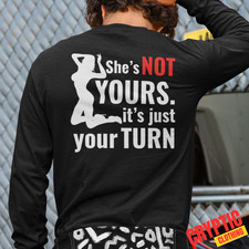 She's Not Yours Its Just Your Turn T-SHIRT Rude Humor Sexy Stripper Strip Club She's Not Yours Its Just Your Turn T-SHIRT Rude Humor Sexy Stripper Strip Club
