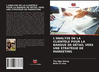 L'analyse DE LA ClientÈLe Pour LA Banque DE DÉTail Vers UNE StratÉGie De...
