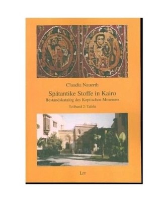 Spätantike Stoffe in Kairo: Bestandskatalog des Koptischen Museums: Bestandskat