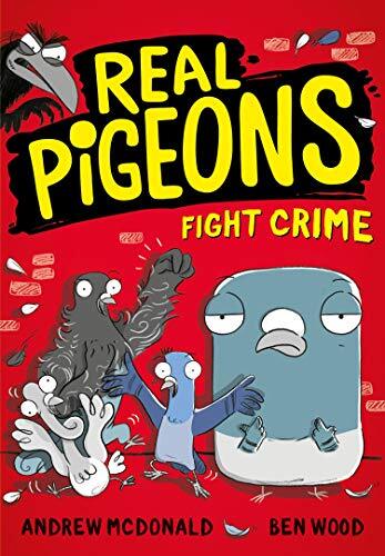 Real Pigeons Fight Crime: Bestselling funny young chapter books