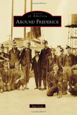 Around Frederick (Images of America (Arcadia Publishing - Paperback NEW Sean Sco