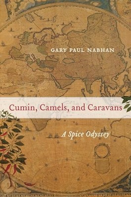 Cumin, Camels, and Caravans: A Spic..., Nabhan, Gary Pa