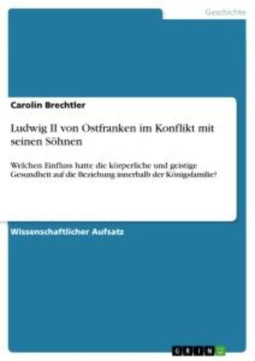 Carolin Brechtler | Ludwig Ii Von Ostfranken Konflikt Mit Seinen