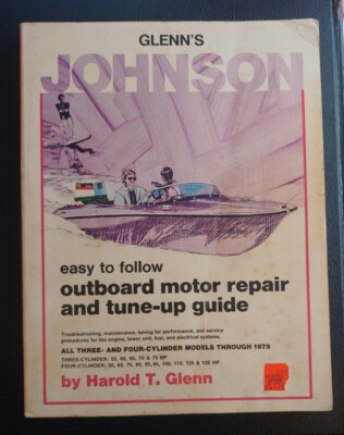 Glenn's Johnson Outboard Motor Repair Guide Through 1975 3 & 4 Cylinder Models 