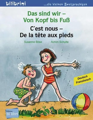 Das sind wir - Von Kopf bis Fuß. Kinderbuch Deutsch-Französisch | Böse (u. a.)