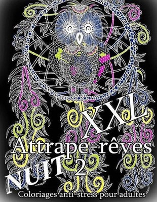 Attrape-Reves Nuit XXL 2 - Coloriages Pour Adultes by The Art of You (French) Pa