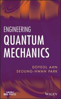 Engineering Quantum Mechanics by Doyeol Ahn: New