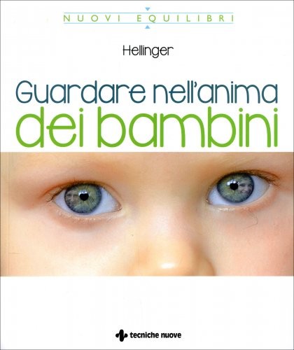 Tecniche Nuove Guardare Nell'anima Dei Bambini - Bert Hellinger - Immagine 2