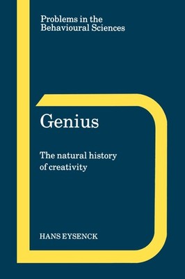 Genius: The Natural History of Creativity (Problems in the Behavioural Scien...