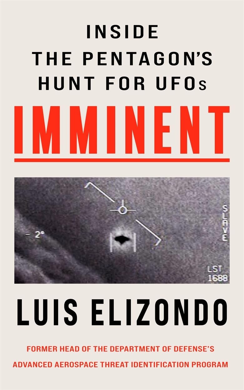 Imminent: Inside the Pentagons Hunt for UFOs by Luis Elizondo