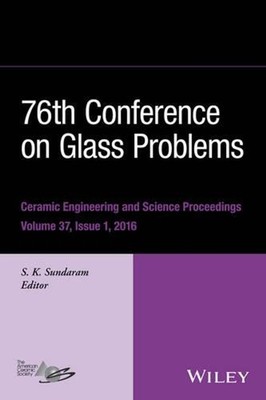 76th Conference on Glass Problems, Version A: A Collection of Papers Presented a