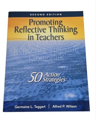 Promoting Reflective Thinking In Teachers 50 Action Strategies Paperback 2nd Ed.