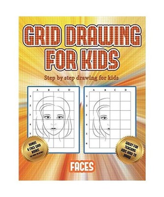 Step by step drawing for kids [Grid drawing for kids - Faces]: This book teaches