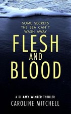 Caroline Mitchell Flesh and Blood (Paperback) DI Amy Winter Thriller