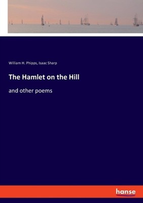 Phipps - Hamlet on the Hill and other poems - New paperback or softbac - X555z
