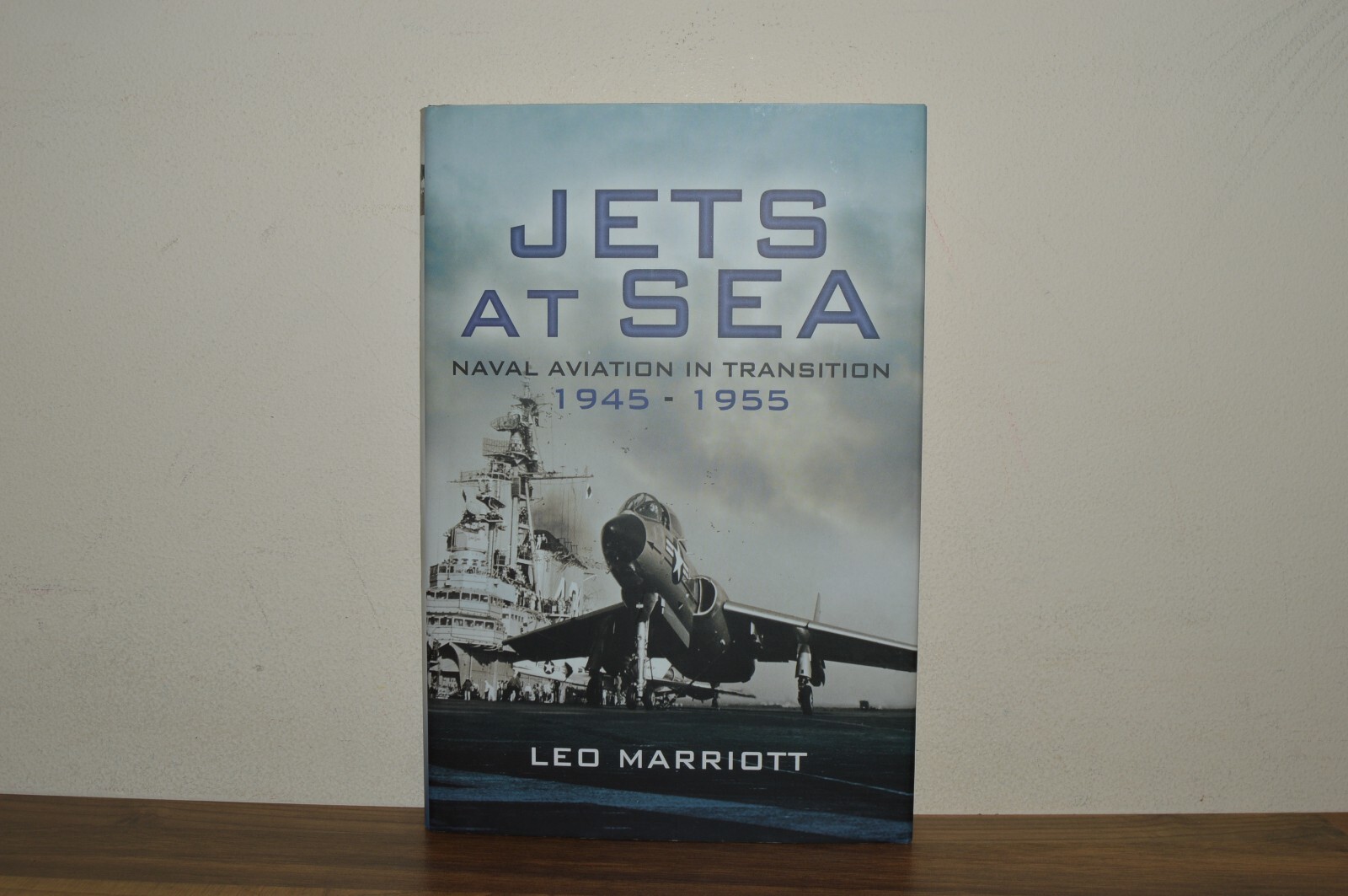 Jets At Sea - Naval Aviation in Transition 1945-1955 - Leo Marriott H/B (#72)