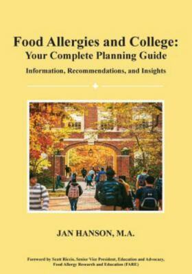 Food Allergies and College: Your Complete Planning Guide: Information,...