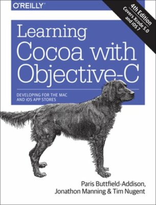 Learning Cocoa with Objective-C: Developing for the Mac and iOS App Stores: New