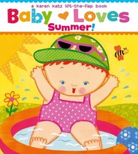 Baby Loves Summer Karen Katz LiftTheFlap Books by Karen Katz 9781442427464