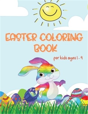Easter Coloring Book: Coloring Book for Toddlers and Kids ages 1-4 Large Print,