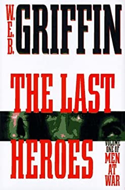 The Last Heroes : A Men at War Novel Hardcover W. E. B. GriffinFree US Delivery | ISBN:0399142894