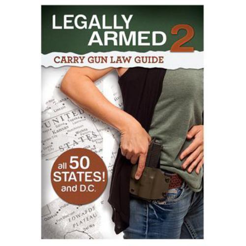 Legally Armed : A Concealed Carry Gun Law Guide, Volume 2 by 2nd ...