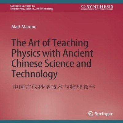 The Art of Teaching Physics with Ancient Chinese Science and Tech