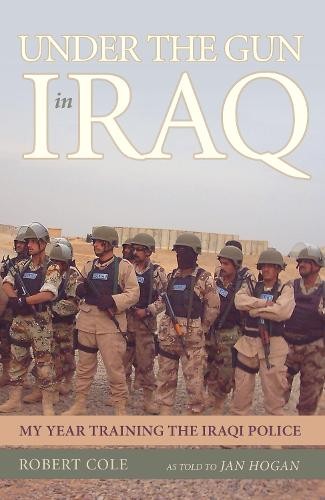 Under the Gun in Iraq by Robert Cole, Jan Hogan - 9781591025559