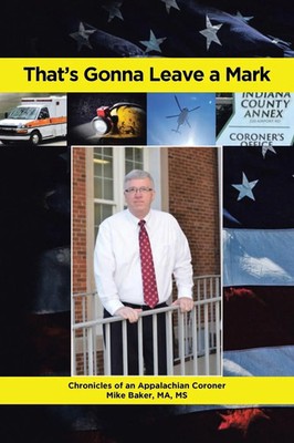 That's Gonna Leave a Mark | Chronicles of an Appalachian Coroner | Mike Baker Ma